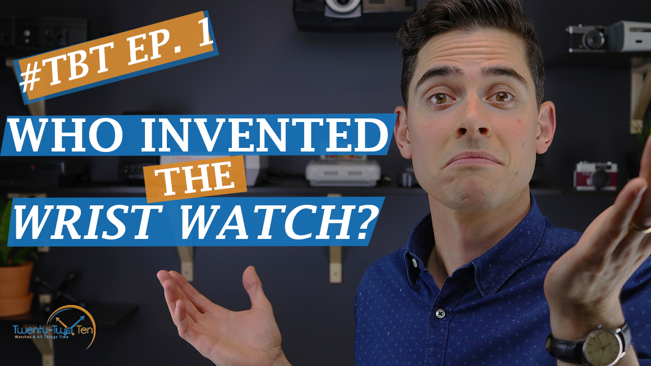  TBT Episode 1 Who Invented The Wrist Watch Video 